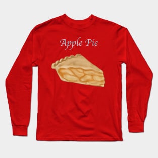 A Slice of Pie- Apple Pie with text Long Sleeve T-Shirt